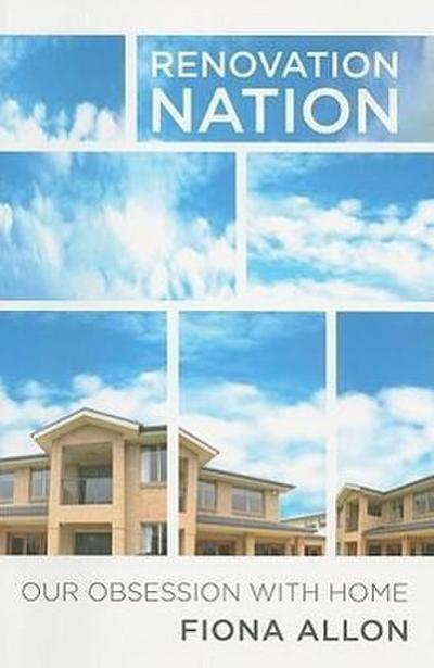 Renovation Nation: Our Obsession with Home