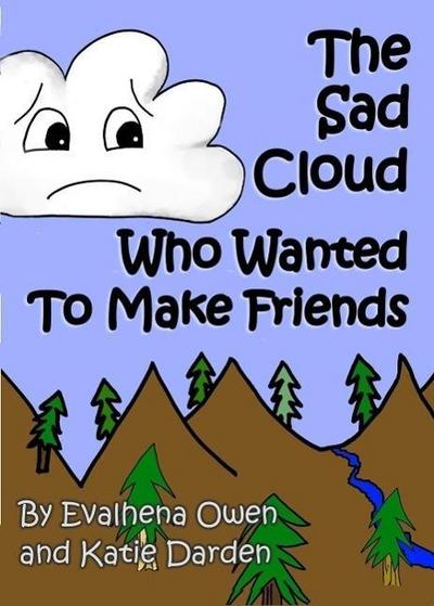 The Sad Cloud Who Wanted to Make Friends (Evalhena Stories - [Books For Kids - By Kids], #1)