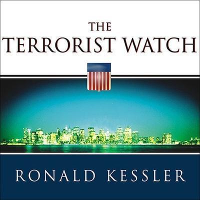 The Terrorist Watch Lib/E: Inside the Desperate Race to Stop the Next Attack