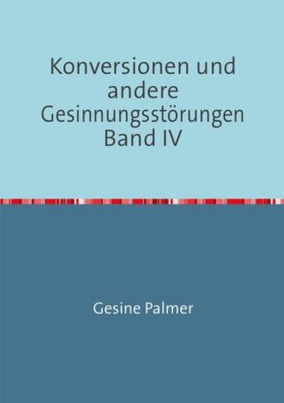Konversionen und andere Gesinnungsstörungen Band IV