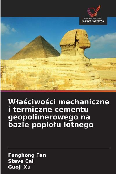 W¿a¿ciwo¿ci mechaniczne i termiczne cementu geopolimerowego na bazie popio¿u lotnego
