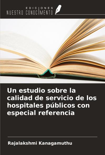 Un estudio sobre la calidad de servicio de los hospitales públicos con especial referencia