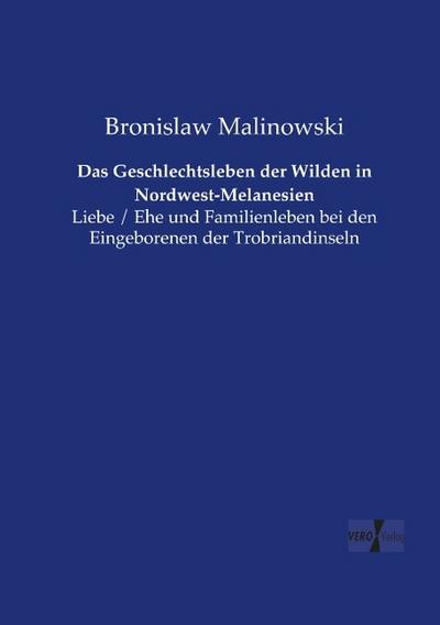 Das Geschlechtsleben der Wilden in Nordwest-Melanesien