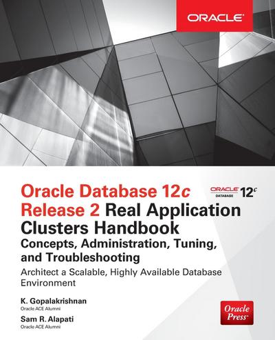 Oracle Database 12c Release 2 Real Application Clusters Handbook