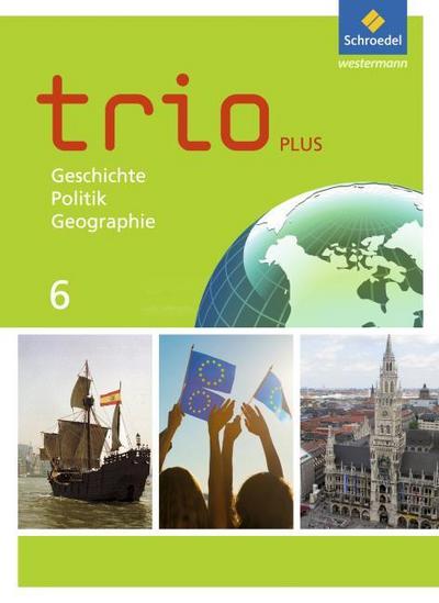 Trio GPG - Geschichte/Politik/Geographie für Mittelschulen in Bayern - Ausgabe 2017