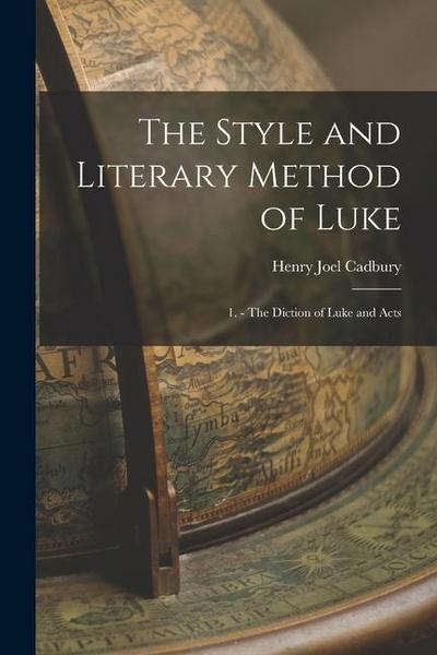 The Style and Literary Method of Luke: 1. - The Diction of Luke and Acts