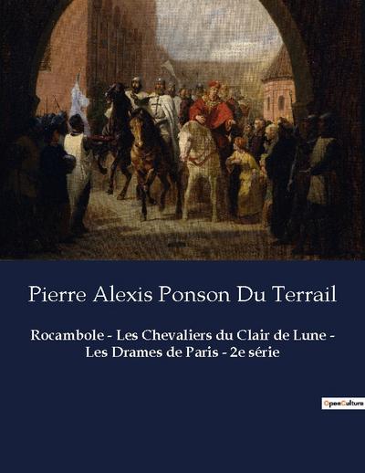 Rocambole - Les Chevaliers du Clair de Lune - Les Drames de Paris - 2e série
