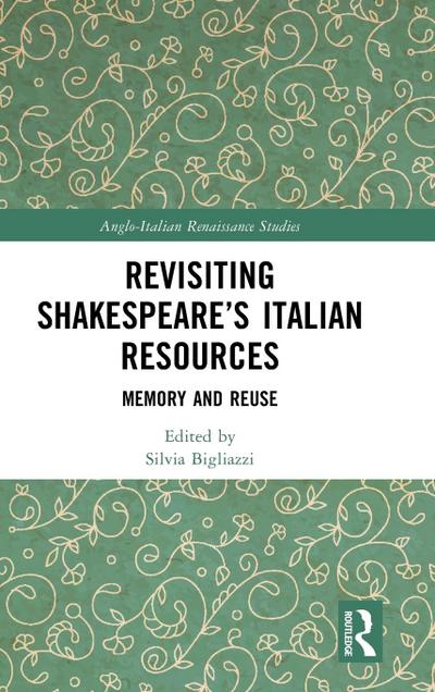 Revisiting Shakespeare’s Italian Resources