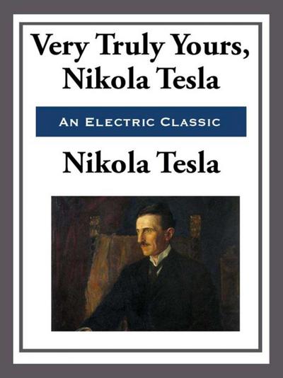 Yours Truly, Nikola Tesla