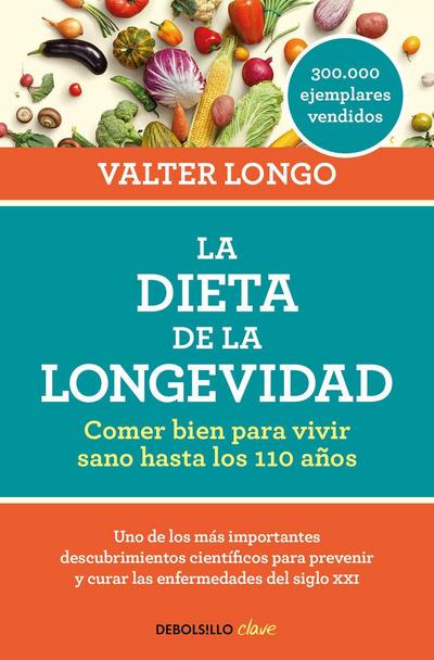 La Dieta de la Longevidad: Comer Bien Para Vivir Sano Hasta Los 110 Años / The Longevity Diet