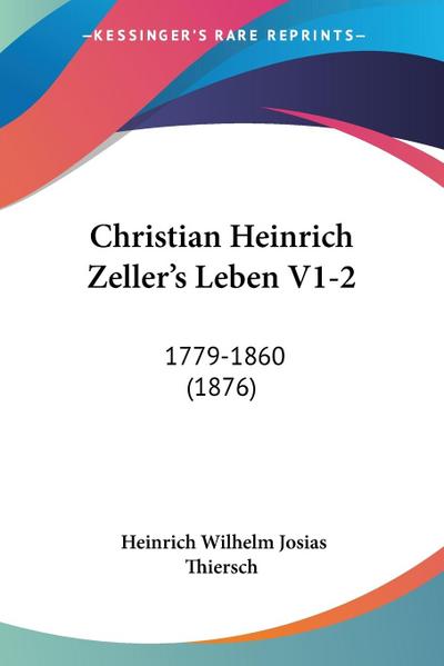 Christian Heinrich Zeller’s Leben V1-2