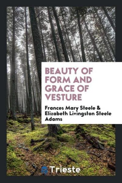 Beauty of form and grace of vesture