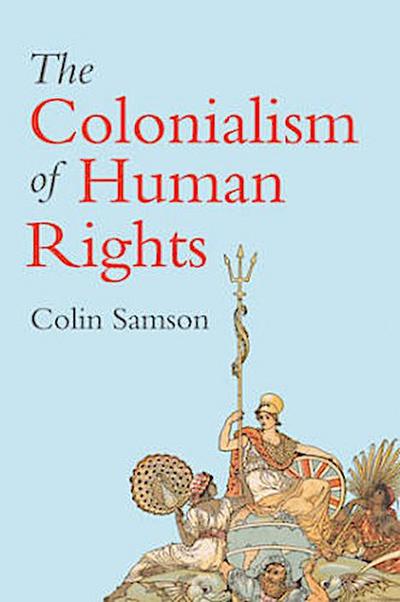 The Colonialism of Human Rights