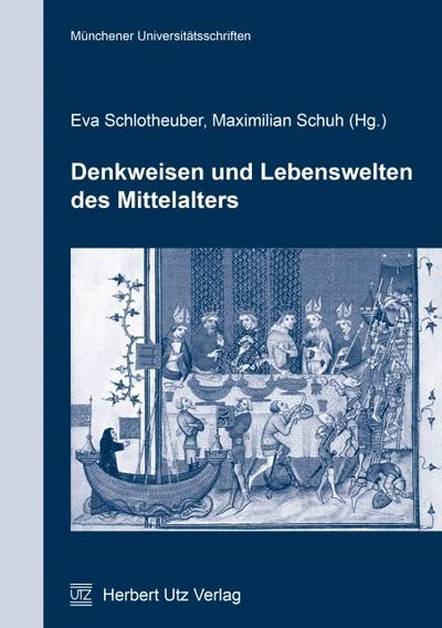 Denkweisen und Lebenswelten des Mittelalters