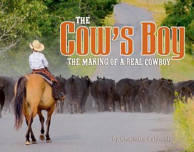 The Cow’s Boy: The Making of a Real Cowboy