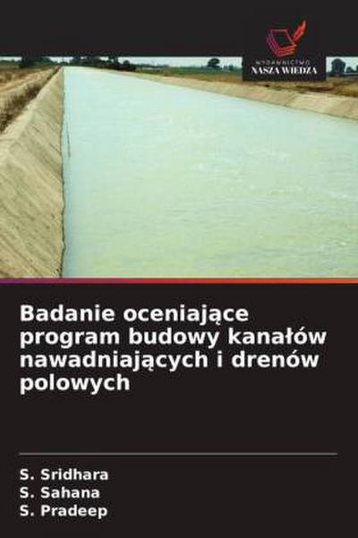Badanie oceniaj¿ce program budowy kana¿ów nawadniaj¿cych i drenów polowych