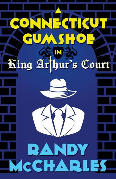 A Connecticut Gumshoe in King Arthur’s Court