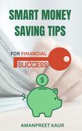 Smart Money Saving Tips for Financial Success