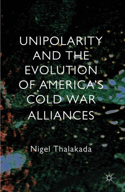 Unipolarity and the Evolution of America’s Cold War Alliances