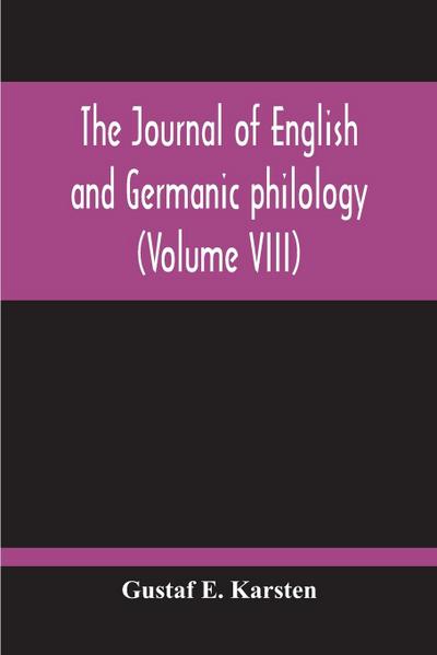 The Journal Of English And Germanic Philology (Volume VIII)