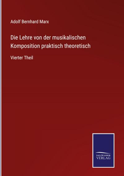 Die Lehre von der musikalischen Komposition praktisch theoretisch