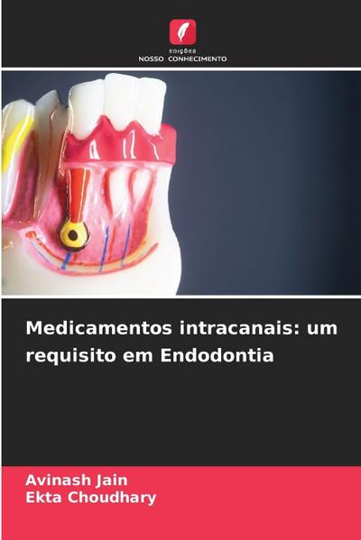 Medicamentos intracanais: um requisito em Endodontia