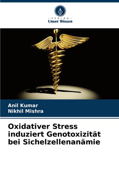 Oxidativer Stress induziert Genotoxizität bei Sichelzellenanämie