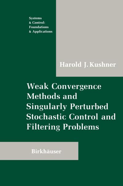 Weak Convergence Methods and Singularly Perturbed Stochastic Control and Filtering Problems