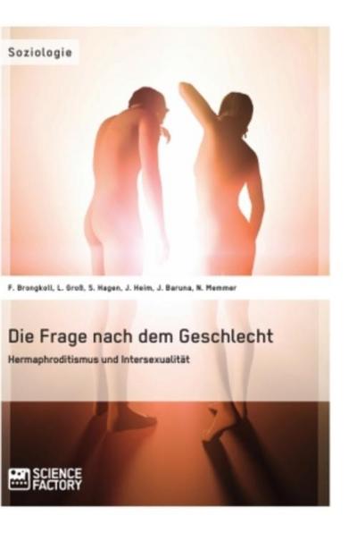 Die Frage nach dem Geschlecht: Hermaphroditismus und Intersexualität