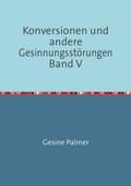 Konversionen und andere Gesinnungsstörungen Band V