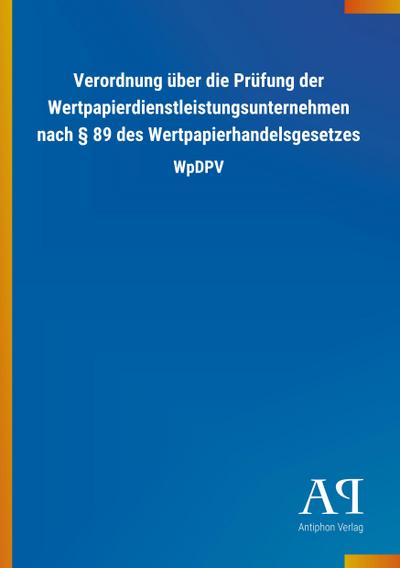Verordnung über die Prüfung der Wertpapierdienstleistungsunternehmen nach § 89 des Wertpapierhandelsgesetzes