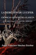 La rebelión de Lucifer: Crónicas de nuestro planeta (Dalamatia la ciudad del príncipe caído)