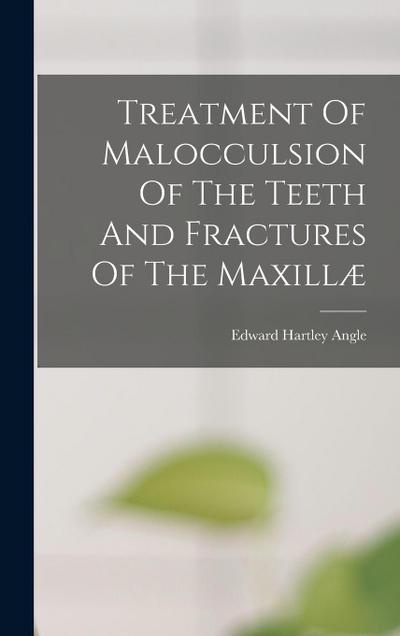 Treatment Of Malocculsion Of The Teeth And Fractures Of The Maxillæ