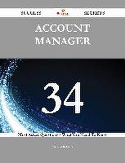 Account Manager 34 Success Secrets - 34 Most Asked Questions On Account Manager - What You Need To Know