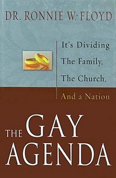 The Gay Agenda: It’s Dividing the Family, the Church and a Nation