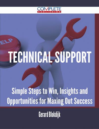 Technical Support - Simple Steps to Win, Insights and Opportunities for Maxing Out Success