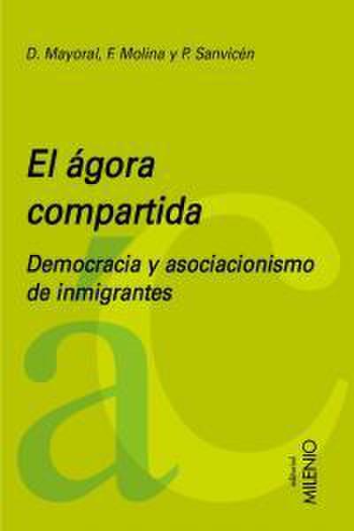 El ágora compartida : democracia y asociacionismo de inmigrantes