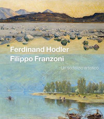 Ferdinand Hodler Filippo Franzoni. Un sodalizio artistico