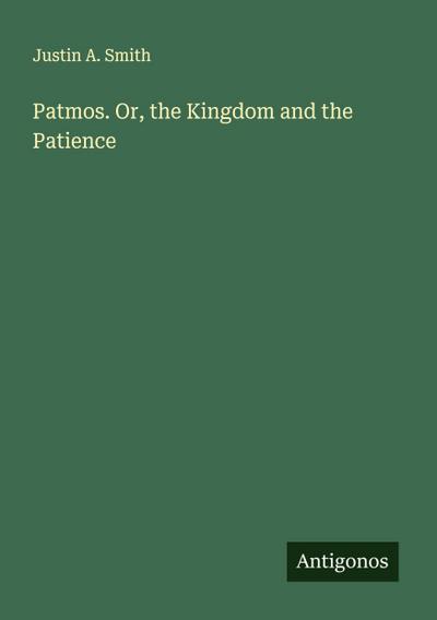 Patmos. Or, the Kingdom and the Patience