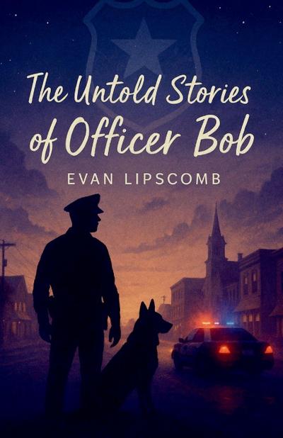 The Untold Stories Of Officer Bob
