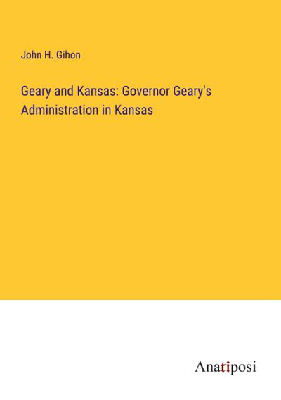 Geary and Kansas: Governor Geary’s Administration in Kansas