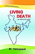 Living Death (A political Diorama... ...an NRI’s Crusade)