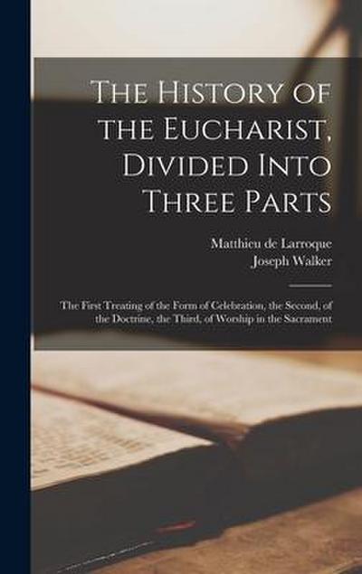 The History of the Eucharist, Divided Into Three Parts