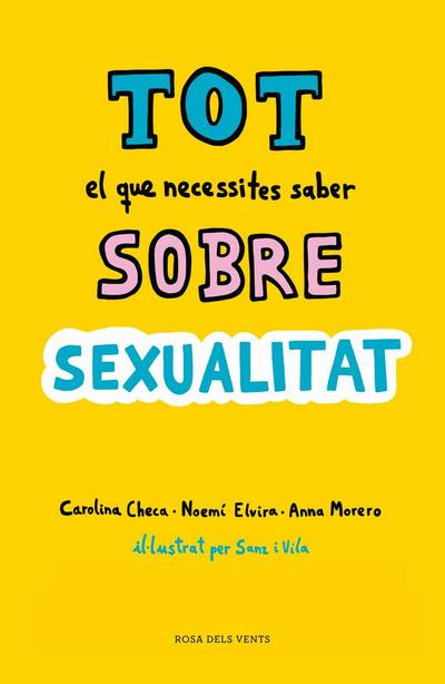 Tot el que necessites saber sobre sexualitat : per gaudir-la de forma sana i segura
