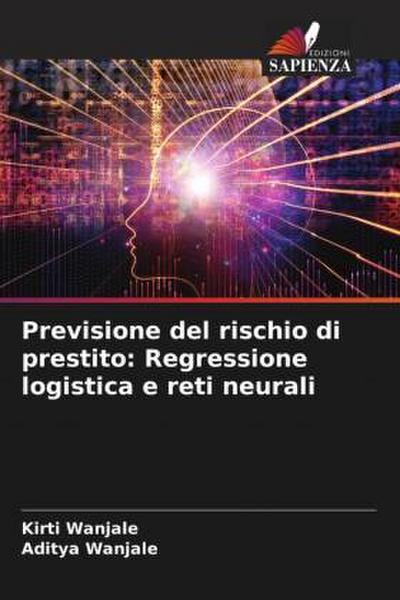 Previsione del rischio di prestito: Regressione logistica e reti neurali