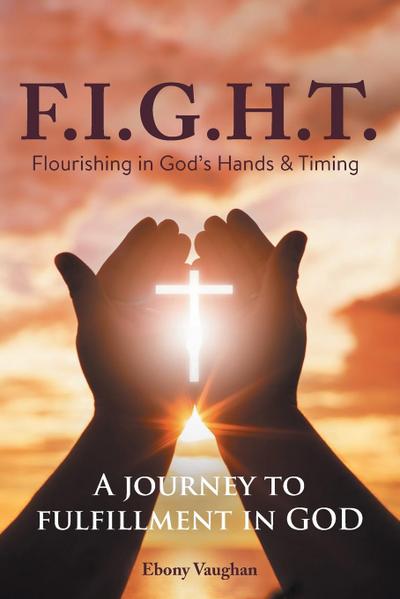 F.I.G.H.T. Flourishing in God’s Hands and Timing