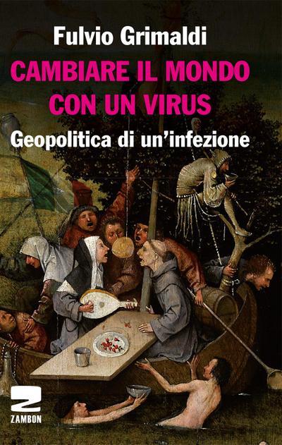 Cambiare il mondo con un virus. Geopolitica di un’infezione