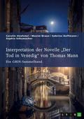 Interpretation der Novelle Der Tod in Venedig von Thomas Mann. Verschiedene Ansätze