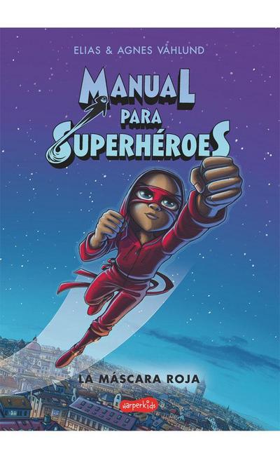 Manual Para Superhéroes. La Máscara Roja