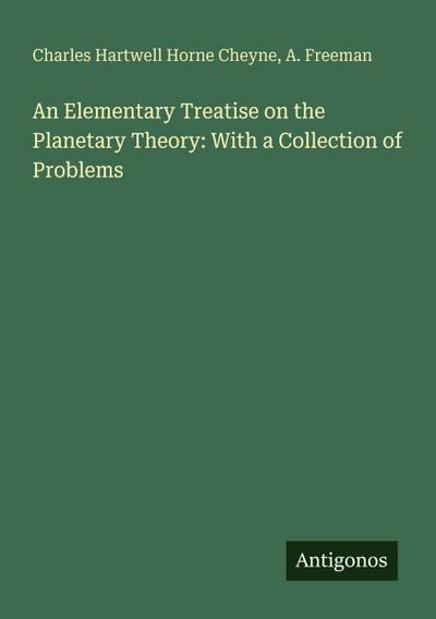 An Elementary Treatise on the Planetary Theory: With a Collection of Problems